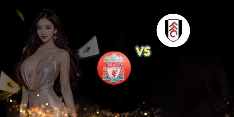 soi keo liverpool vs fulham bia
